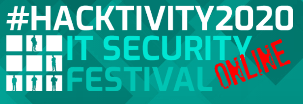 Hacktivity Budapest, Hungary 8-10 October 2020 Virtual